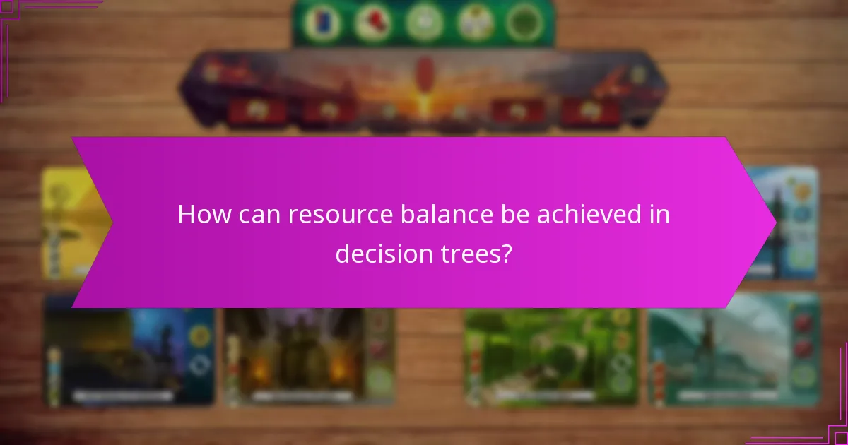 How can resource balance be achieved in decision trees?