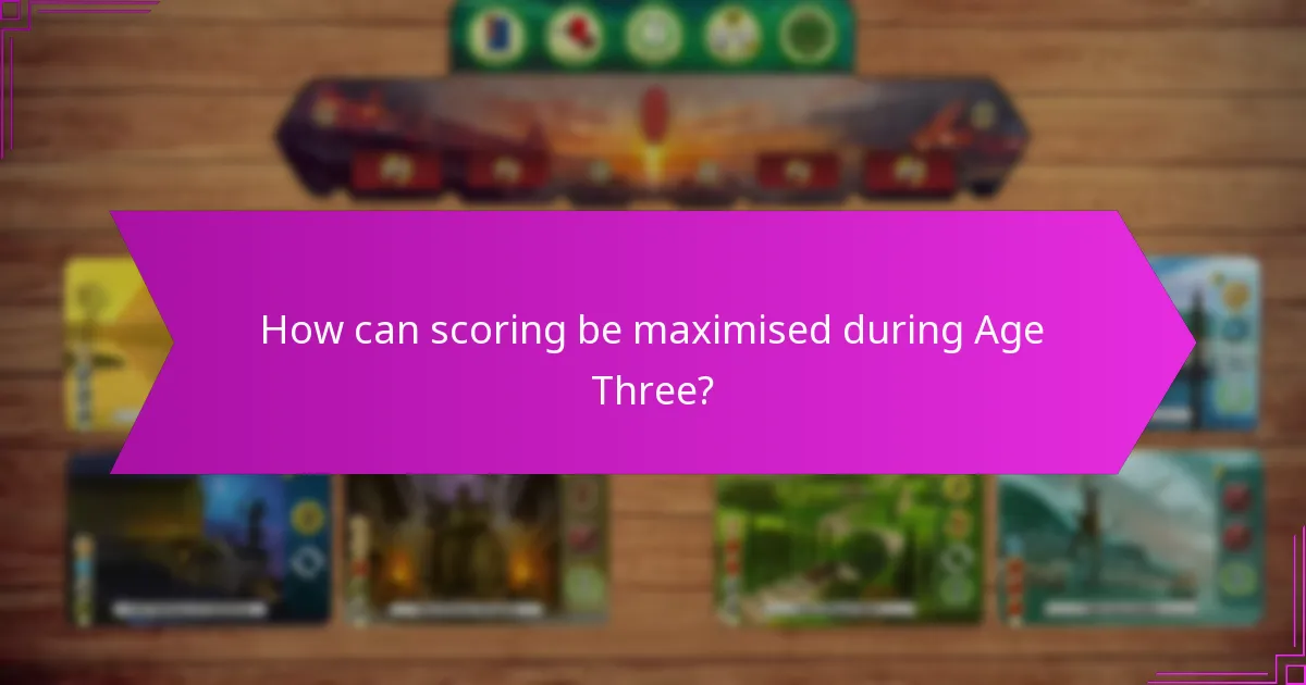 How can scoring be maximised during Age Three?