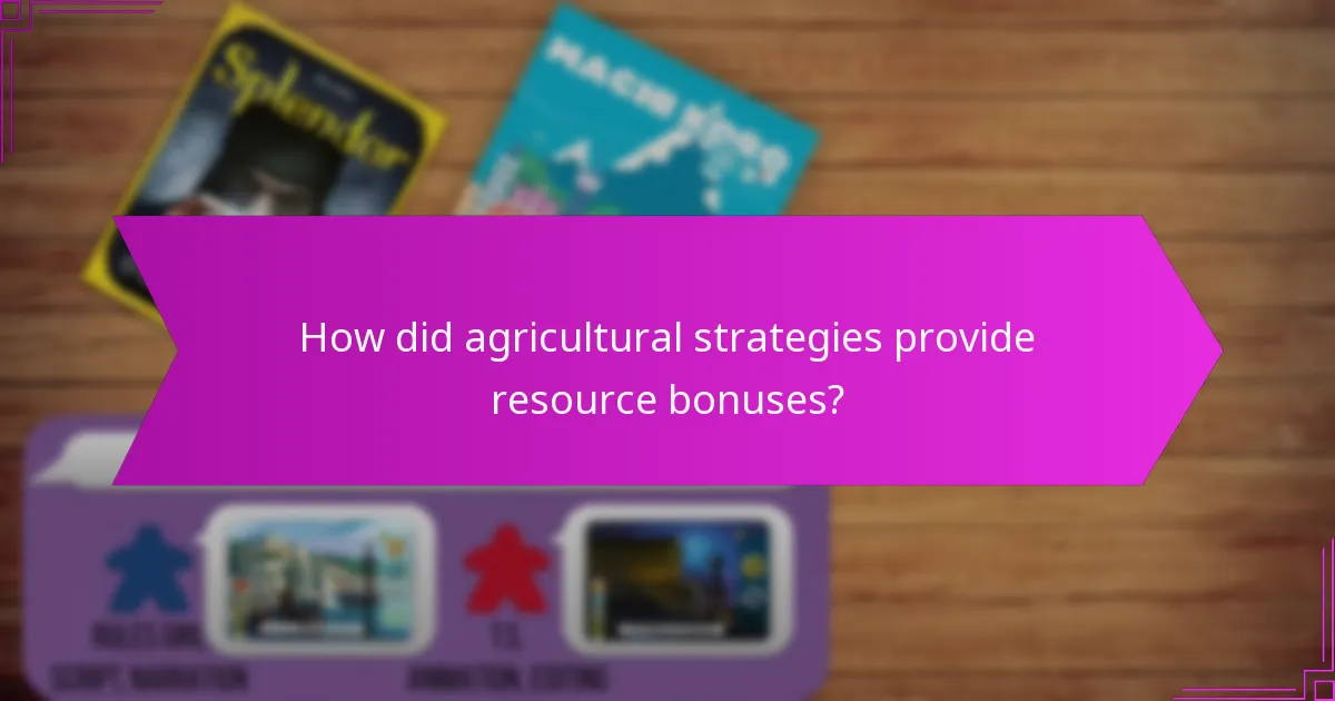 How did agricultural strategies provide resource bonuses?