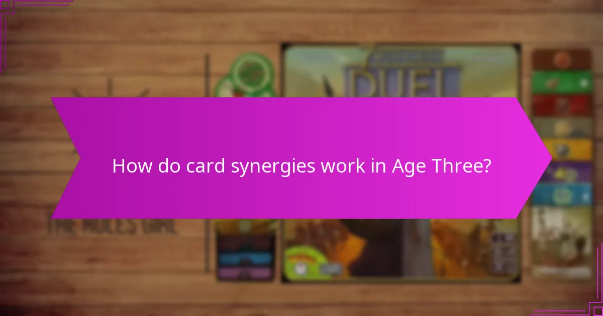 How do card synergies work in Age Three?