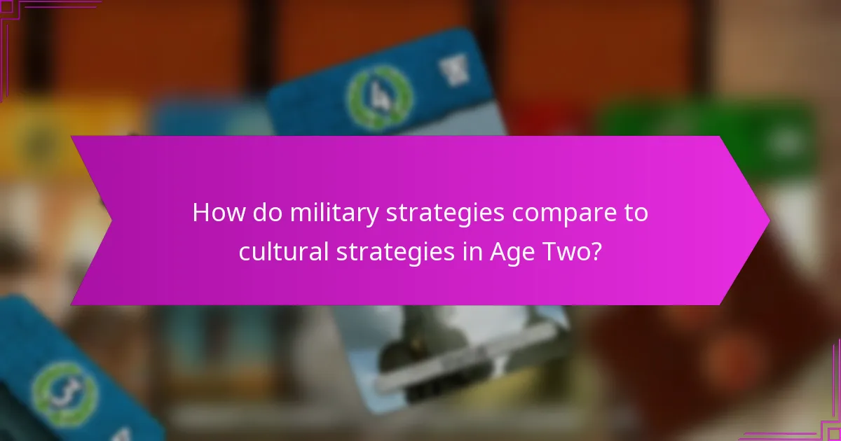 How do military strategies compare to cultural strategies in Age Two?