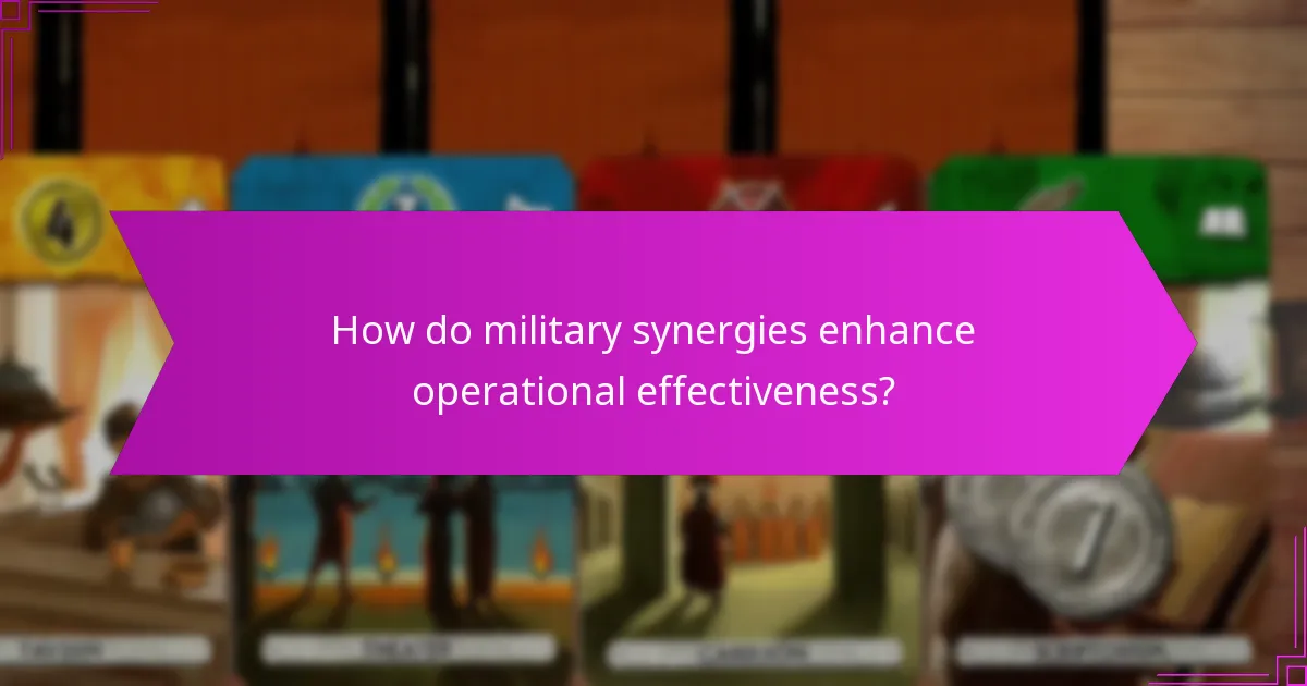 How do military synergies enhance operational effectiveness?
