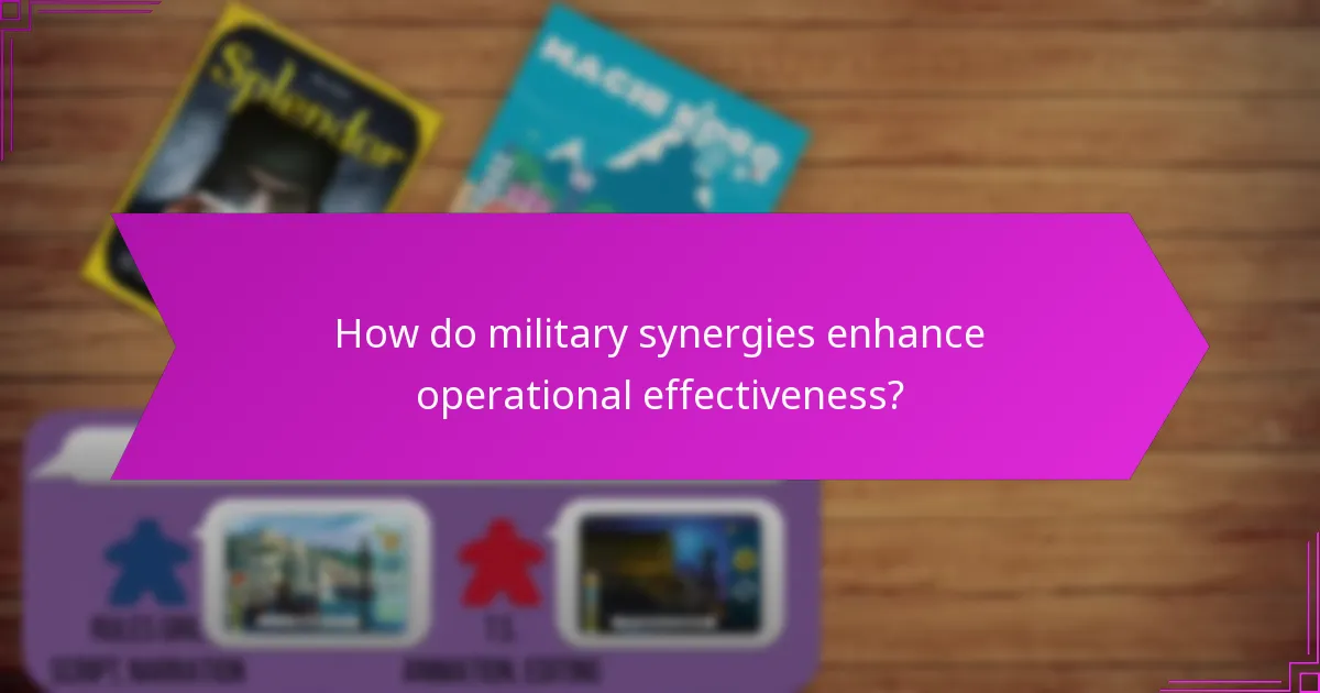 How do military synergies enhance operational effectiveness?