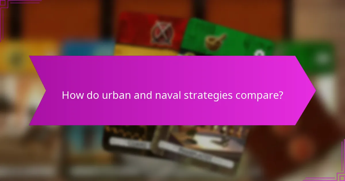 How do urban and naval strategies compare?