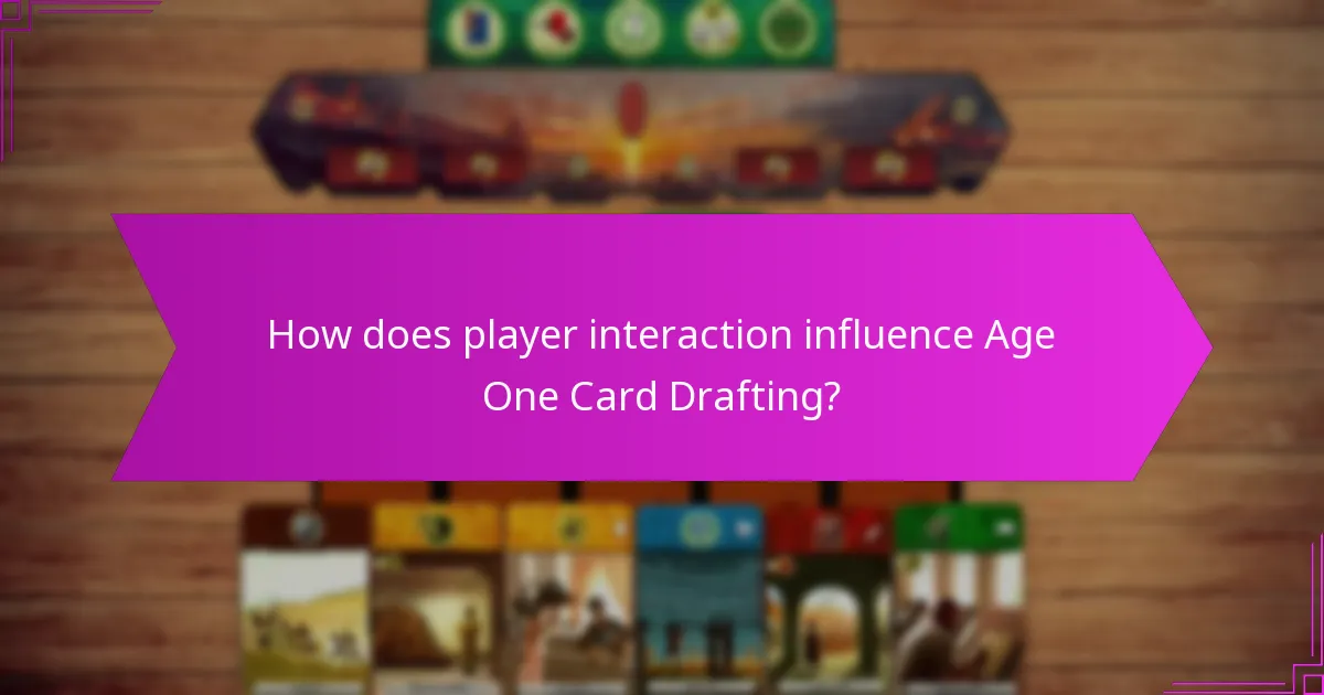 How does player interaction influence Age One Card Drafting?