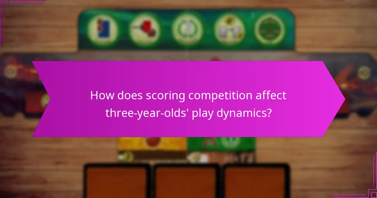 How does scoring competition affect three-year-olds’ play dynamics?