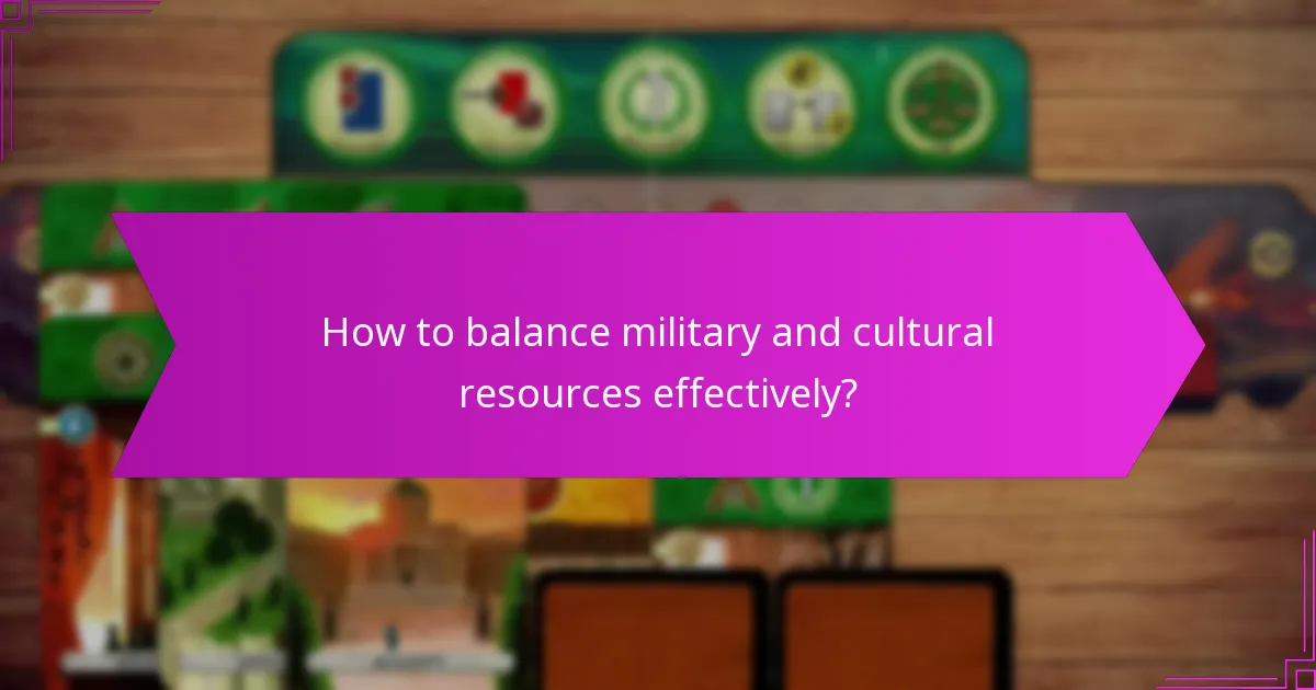How to balance military and cultural resources effectively?