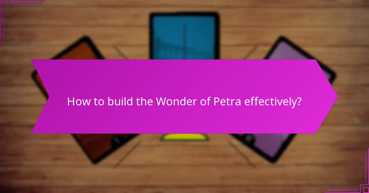 How to build the Wonder of Petra effectively?
