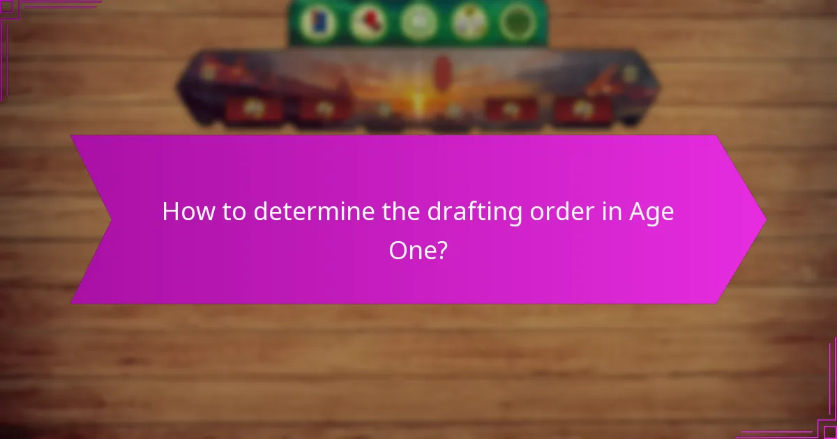 How to determine the drafting order in Age One?