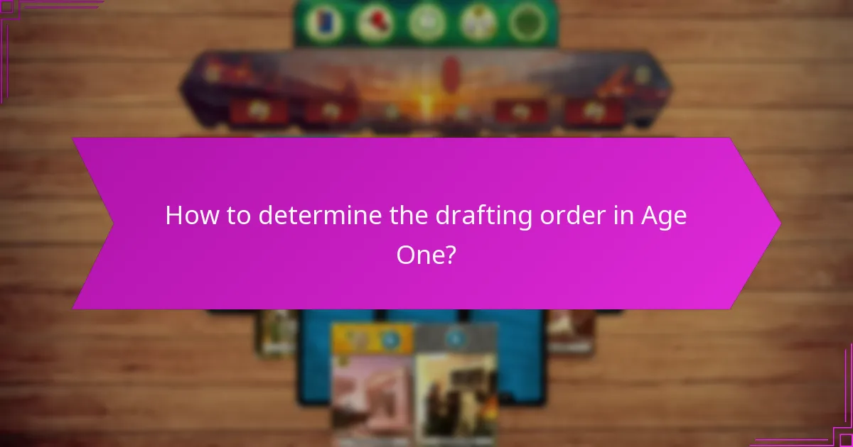 How to determine the drafting order in Age One?