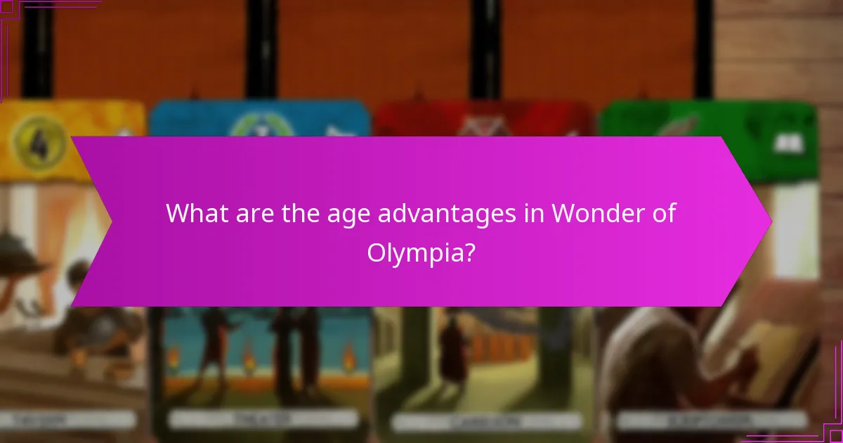 What are the age advantages in Wonder of Olympia?
