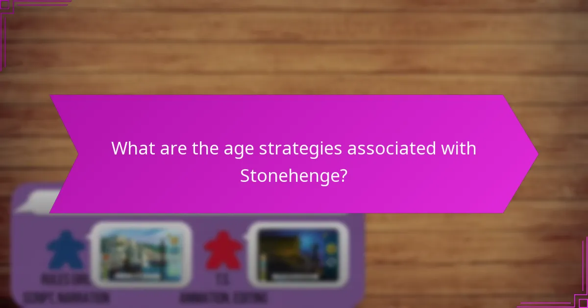 What are the age strategies associated with Stonehenge?