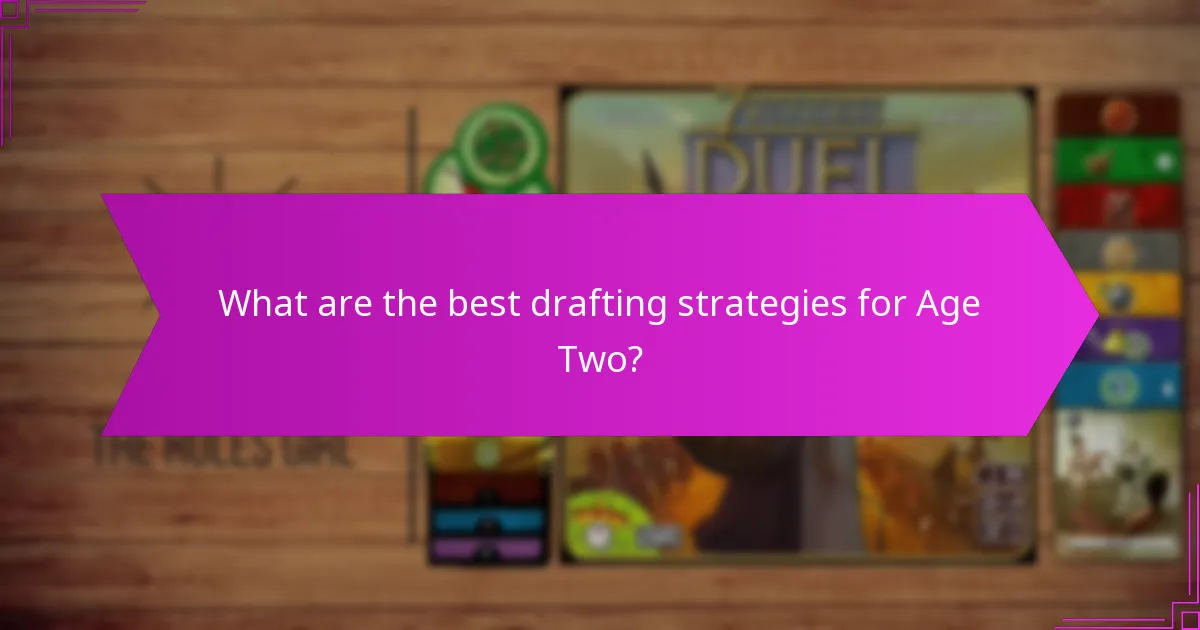 What are the best drafting strategies for Age Two?