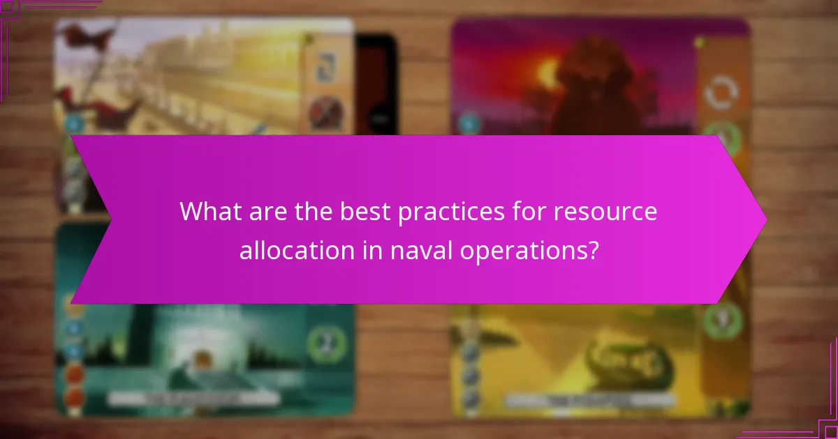 What are the best practices for resource allocation in naval operations?