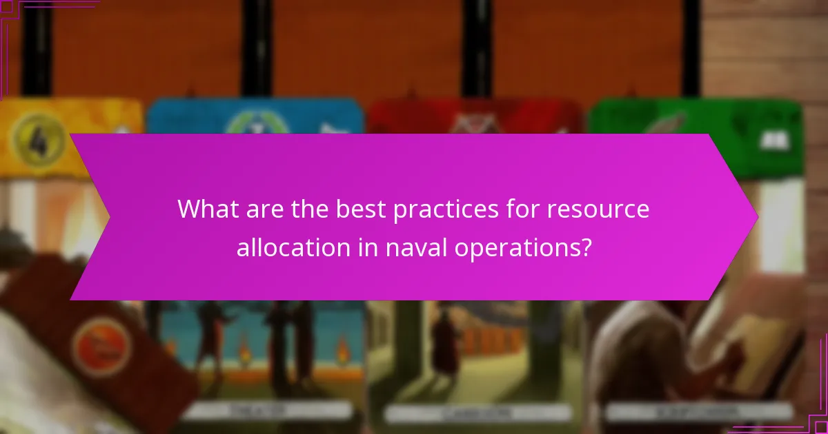 What are the best practices for resource allocation in naval operations?
