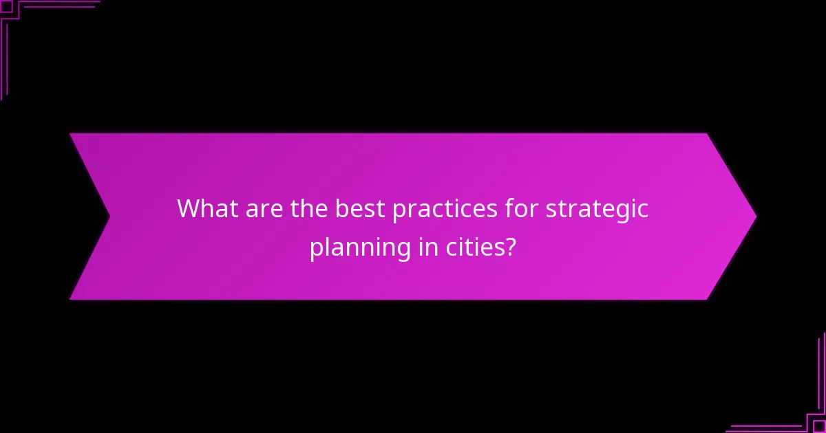 What are the best practices for strategic planning in cities?
