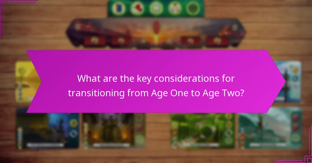 What are the key considerations for transitioning from Age One to Age Two?