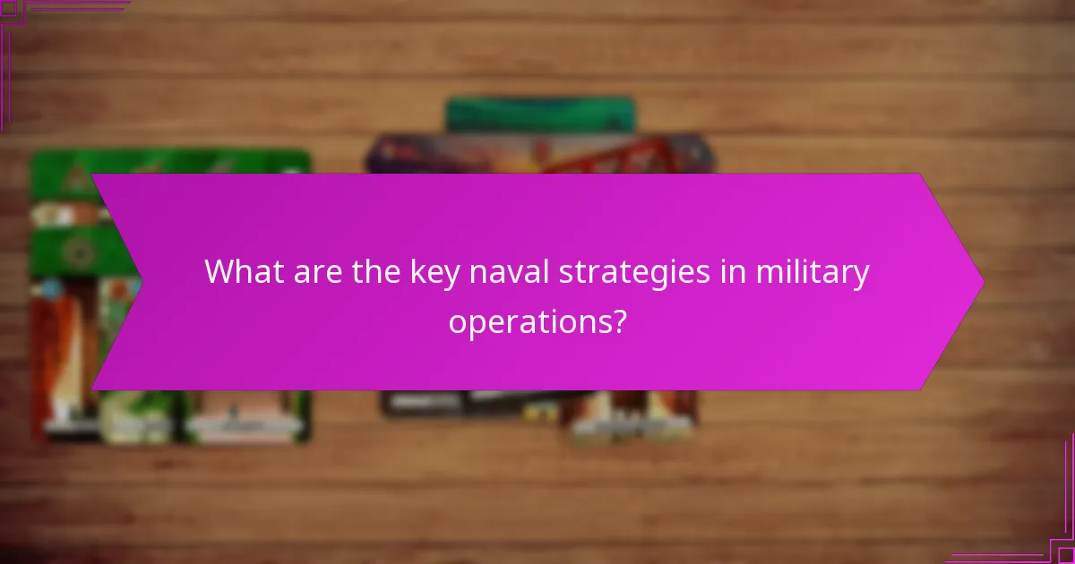 Which historical examples illustrate effective naval strategies?