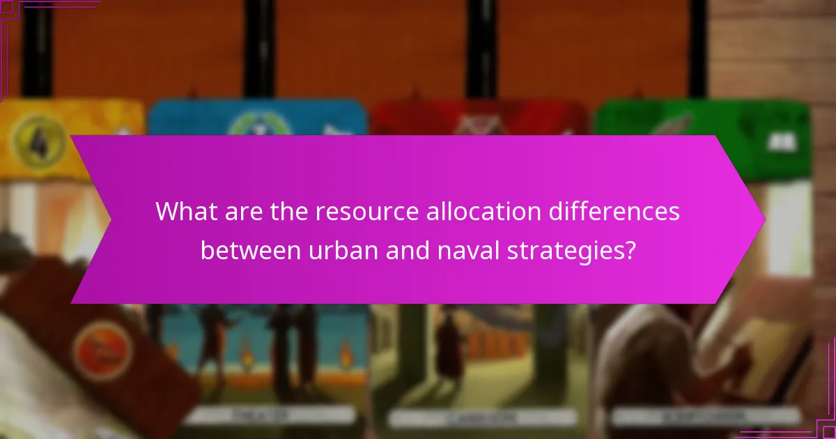 What are the resource allocation differences between urban and naval strategies?
