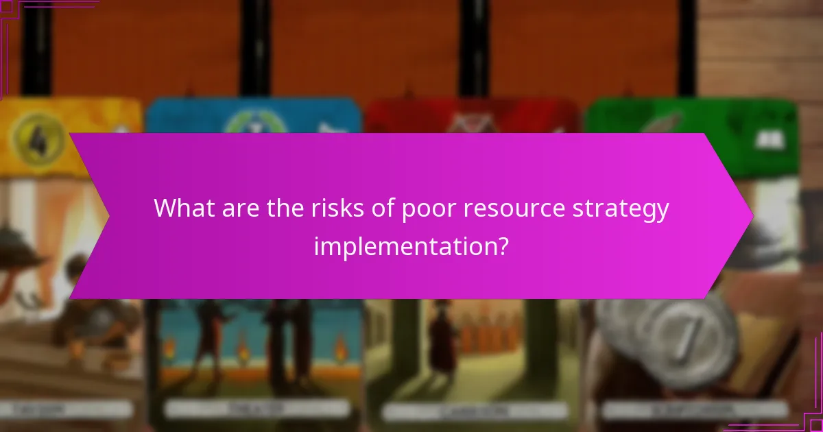 What are the risks of poor resource strategy implementation?
