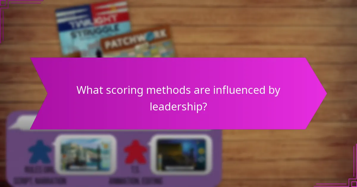 What scoring methods are influenced by leadership?