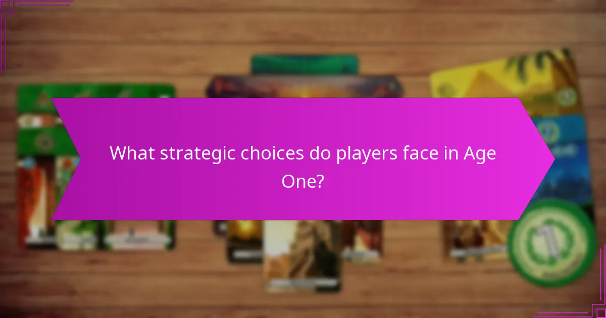 What strategic choices do players face in Age One?