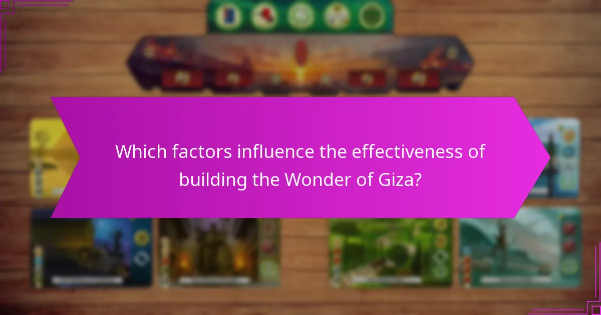Which factors influence the effectiveness of building the Wonder of Giza?