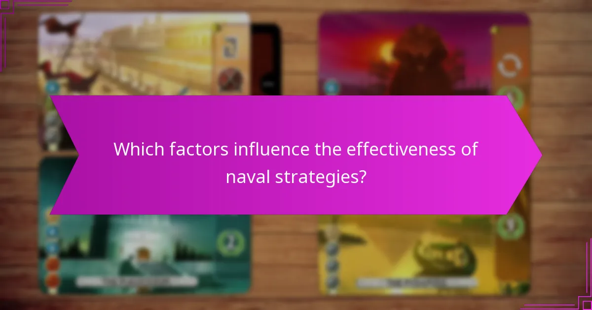 Which factors influence the effectiveness of naval strategies?
