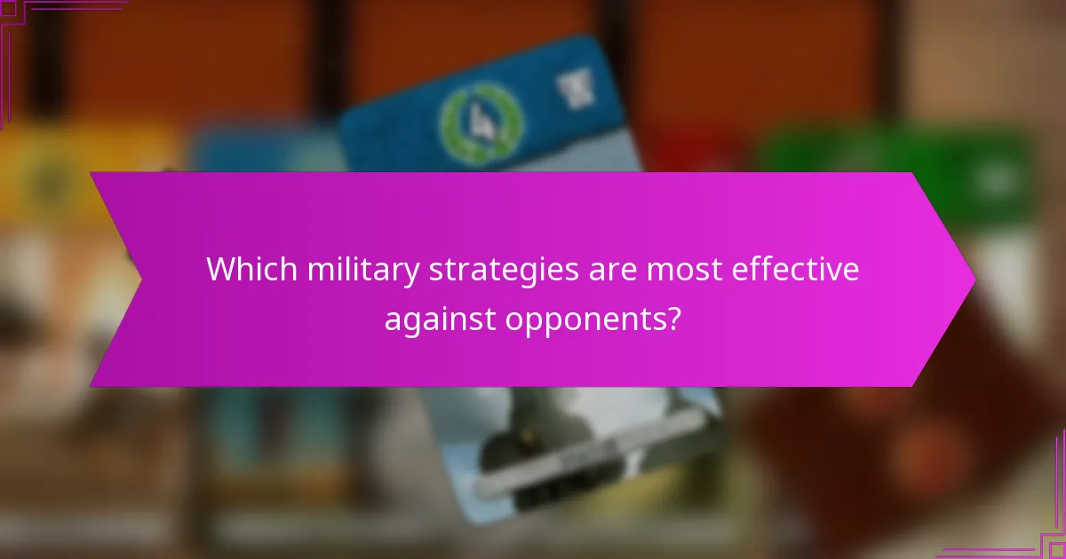Which military strategies are most effective against opponents?